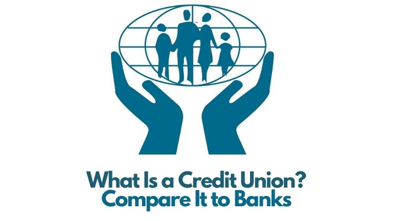 What Is a Credit Union Compare It to Banks